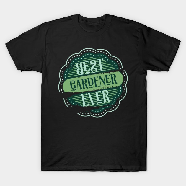 Best Gardener Ever T-Shirt by DimDom